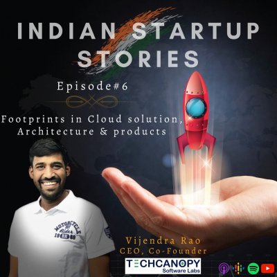 Footprints in Cloud solutions, Architecture & products w/ Vijendra Rao, CEO, Co-Founder (Techcanopy s/w labs) by Indian Startup Stories