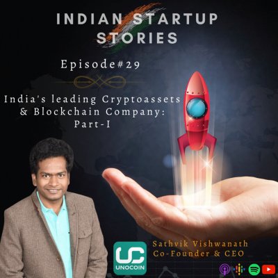 Part-I w/ Sathvik Vishwanath, Co-Founder & CEO (Unocoin) by Indian Startup Stories