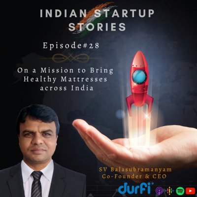 On a Mission to Bring Healthy Mattresses across India w/ SV Balasubramanyam, Founder & CEO (Durfi.com) by Indian Startup Stories