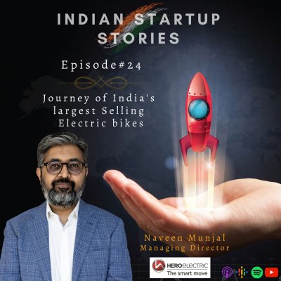 Journey of India’s largest Selling Electric bikes w/ Naveen Munjal, MD (Hero Electric) by Indian Startup Stories