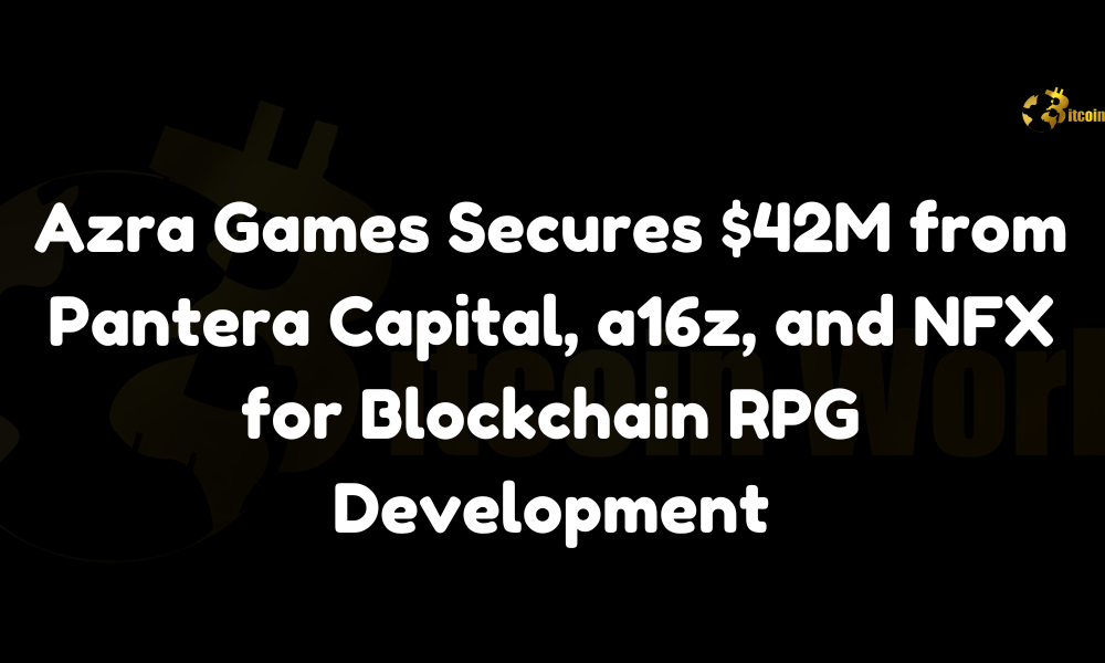 Azra Games Secures $42M from Pantera Capital, a16z, and NFX for Blockchain RPG Development