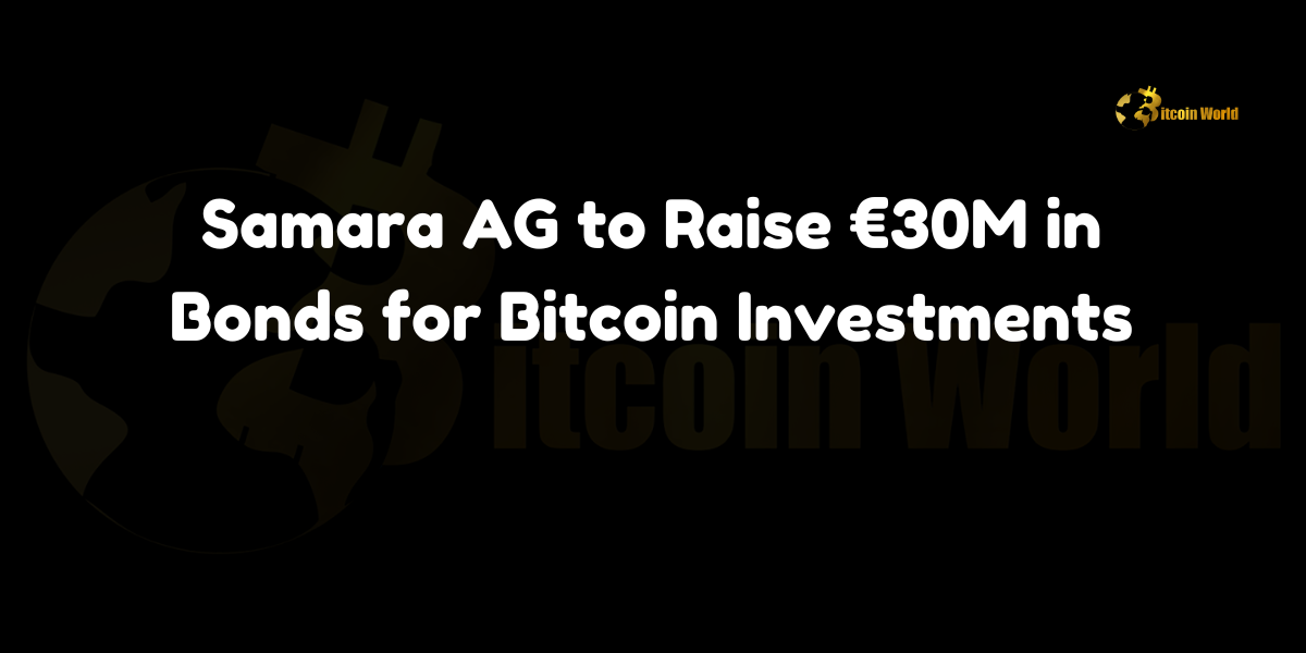 Samara AG to Raise €30M in Bonds for Bitcoin Investments