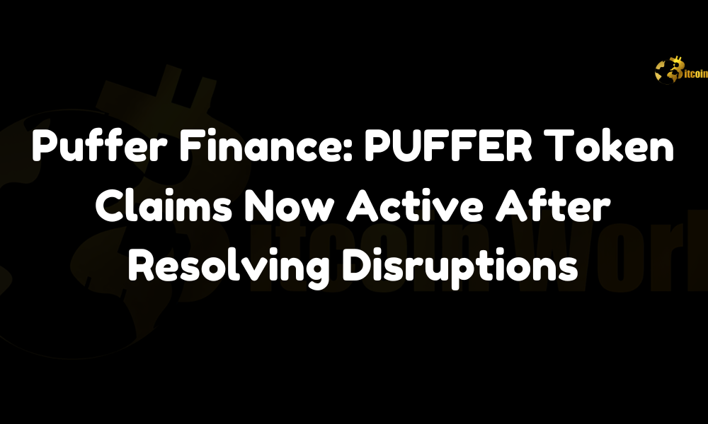 Puffer Finance: PUFFER Token Claims Now Active After Resolving Disruptions