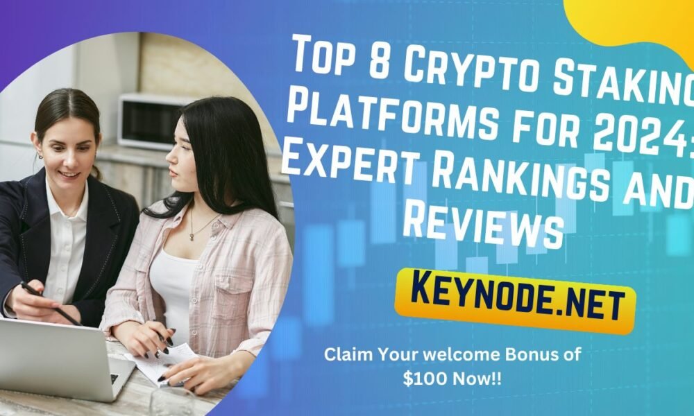 Top 8 Crypto Staking Platforms for 2024: Expert Rankings and Reviews