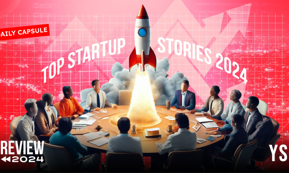 Startups in focus; The women who defined 2024