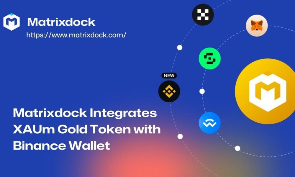 Matrixdock Integrates XAUm Gold Token with Binance Wallet to Advance Financial Equality