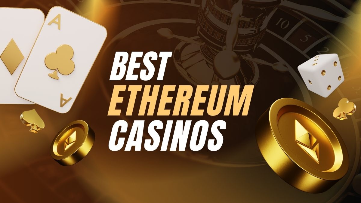 Best Ethereum Casinos in 2025 – Top 10 ETH Casino Sites, Rated by Experts